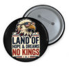 Land Of Hope And Dreams No Kings America Button