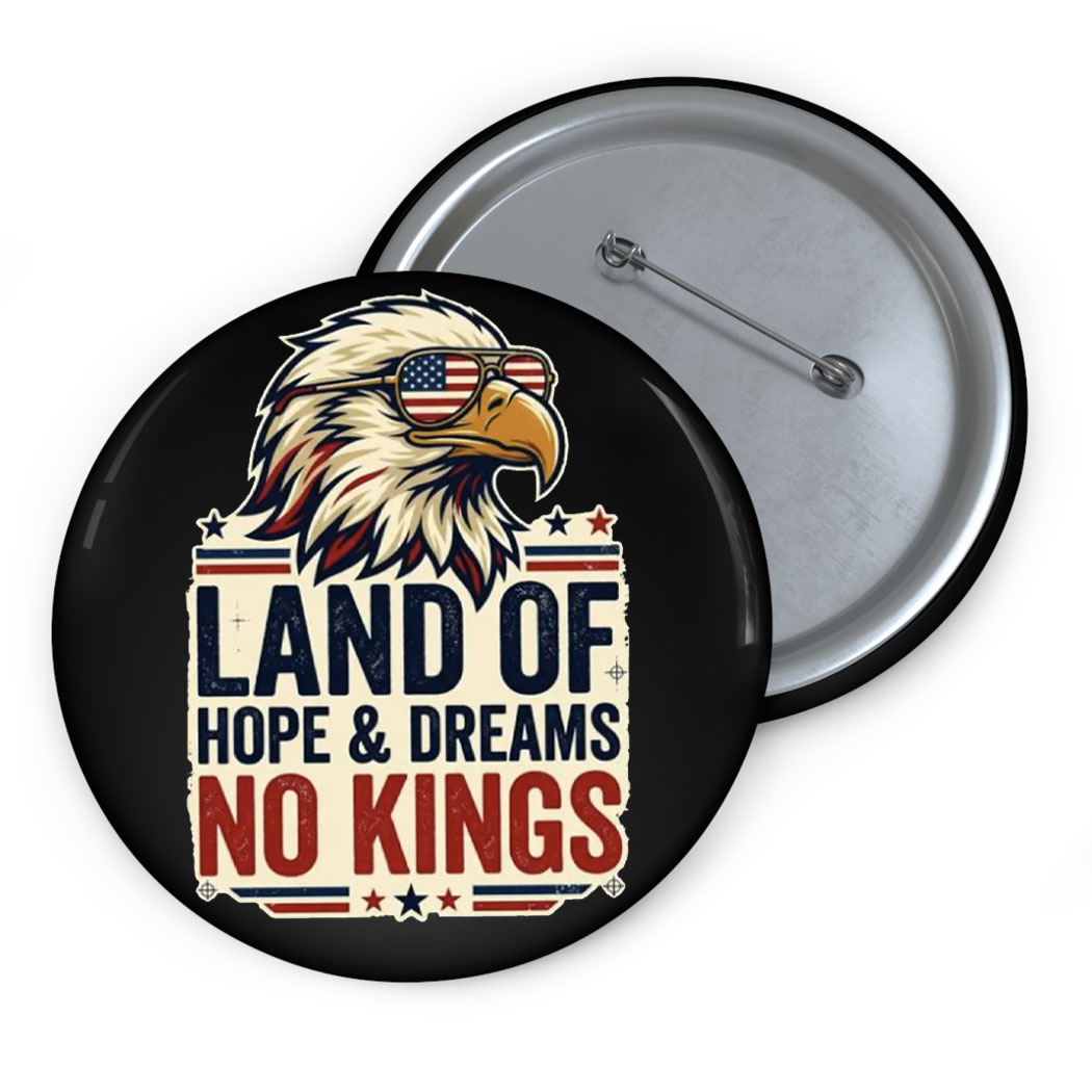 Land Of Hope And Dreams No Kings America Button