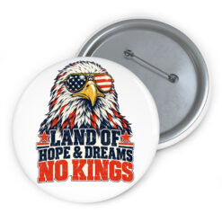 Land Of Hope And Dreams No Kings American Protest Button