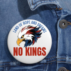 Land Of Hope And Dreams No Kings Patriotic Slogan Button