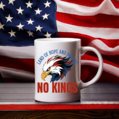 Land Of Hope And Dreams No Kings Patriotic Slogan Mug