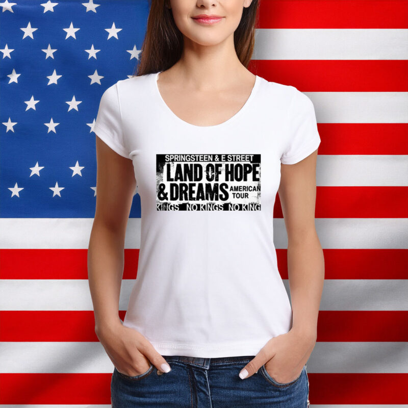 Land Of Hope & Dreams American Tour No King 2026 T-Shirts
