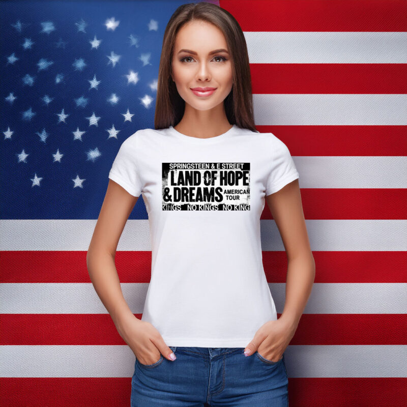 Land Of Hope & Dreams American Tour No King 2026 T-Shirts