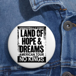 Land Of Hope & Dreams American Tour No Kings Buttons