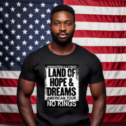 Land Of Hope & Dreams American Tour No Kings Shirts
