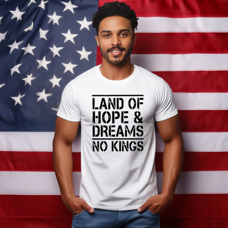 Land Of Hope & Dreams No Kings American Graphic Shirt