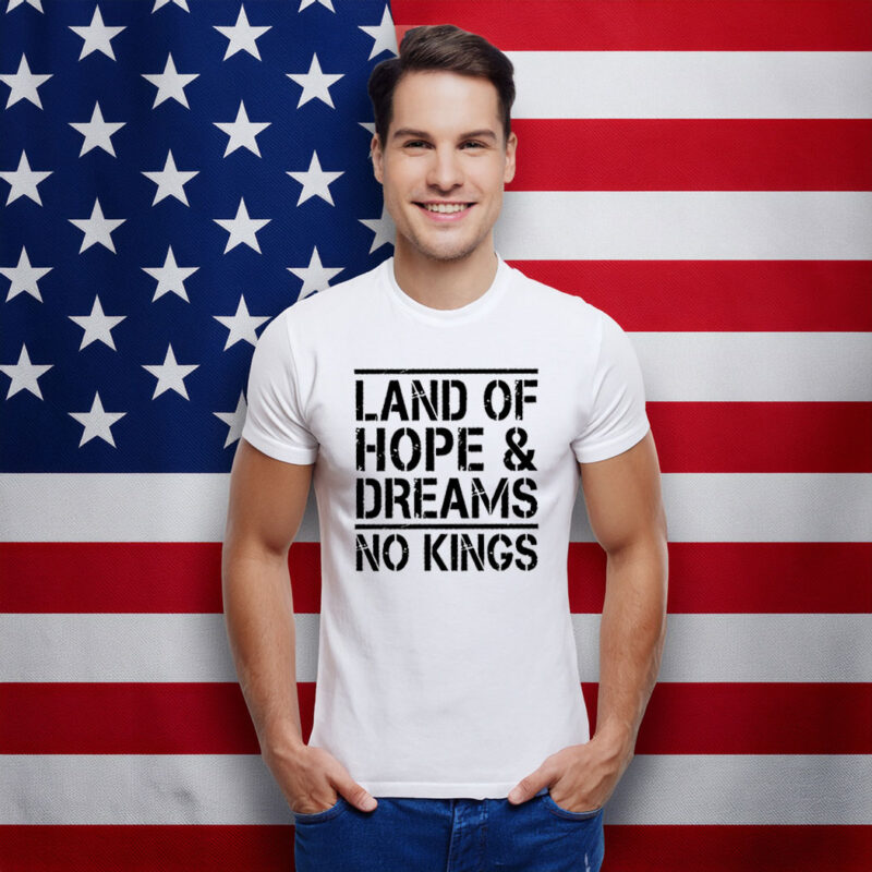 Land Of Hope & Dreams No Kings American Graphic Shirt
