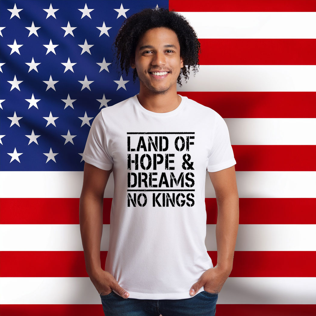 Land Of Hope & Dreams No Kings American Graphic Shirt