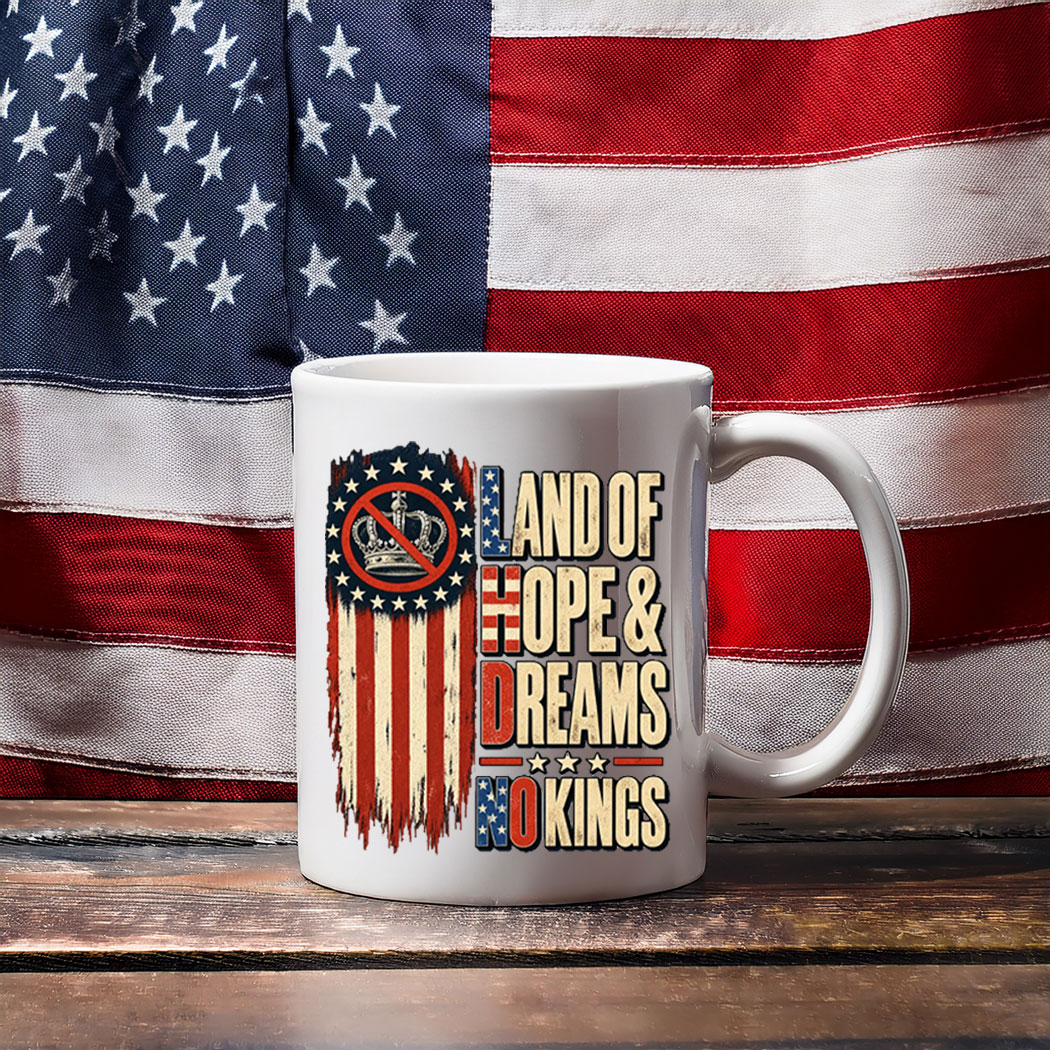 Land Of Hope & Dreams No Kings American Pride Mug