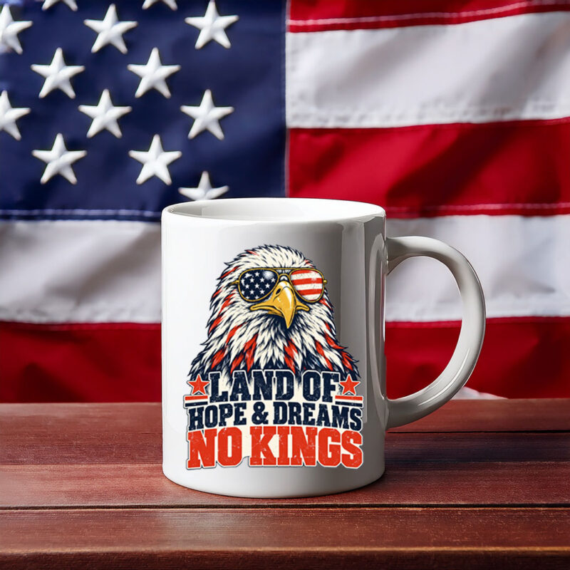Land Of Hope & Dreams No Kings American Protest Mug