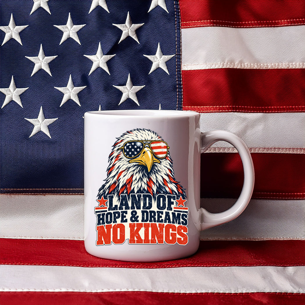 Land Of Hope & Dreams No Kings American Protest Mug