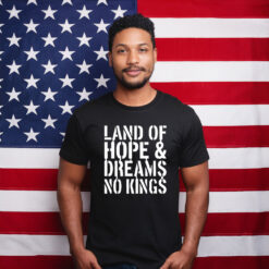 Land Of Hope & Dreams No Kings American Shirt