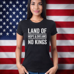Land Of Hope & Dreams No Kings American Shirts
