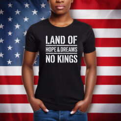 Land Of Hope & Dreams No Kings American Shirts