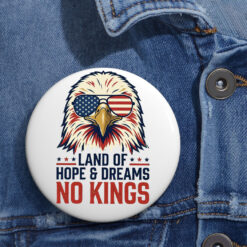 Land Of Hope & Dreams No Kings Eagle Button