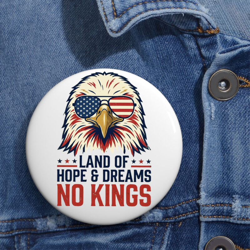 Land Of Hope & Dreams No Kings Eagle Button