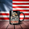Land Of Hope & Dreams No Kings Freedom Mug