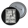 Land Of Hope & Dreams No Kings Freedom Protest Button