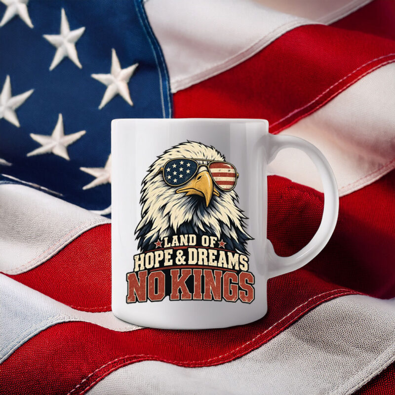 Land Of Hope & Dreams No Kings Patriotic America Mug