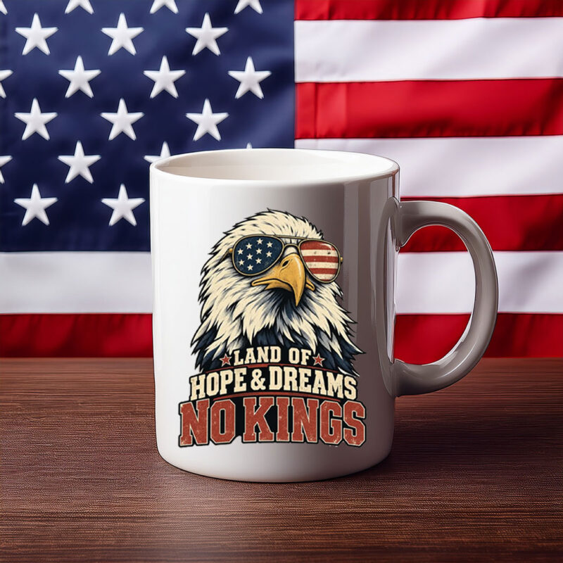 Land Of Hope & Dreams No Kings Patriotic America Mug