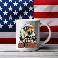 Land Of Hope & Dreams No Kings Patriotic America Mug