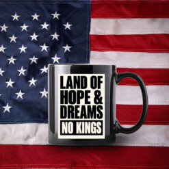 Land Of Hope & Dreams No Kings Patriotic American Mug