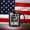 Land Of Hope & Dreams No Kings Patriotic American Mug