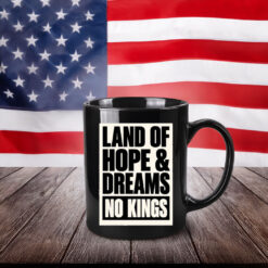 Land Of Hope & Dreams No Kings Patriotic American Mug
