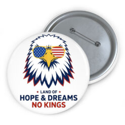 Land Of Hope & Dreams No Kings Patriotic Eagle Button