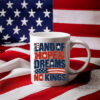 Land Of Hope & Dreams No Kings Patriotic Protest Mug