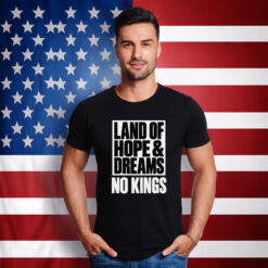 Land Of Hope & Dreams No Kings Patriotic Shirt