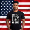 Land Of Hope & Dreams No Kings Patriotic Shirt