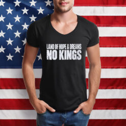 Land Of Hope & Dreams No Kings Patriotic Shirts