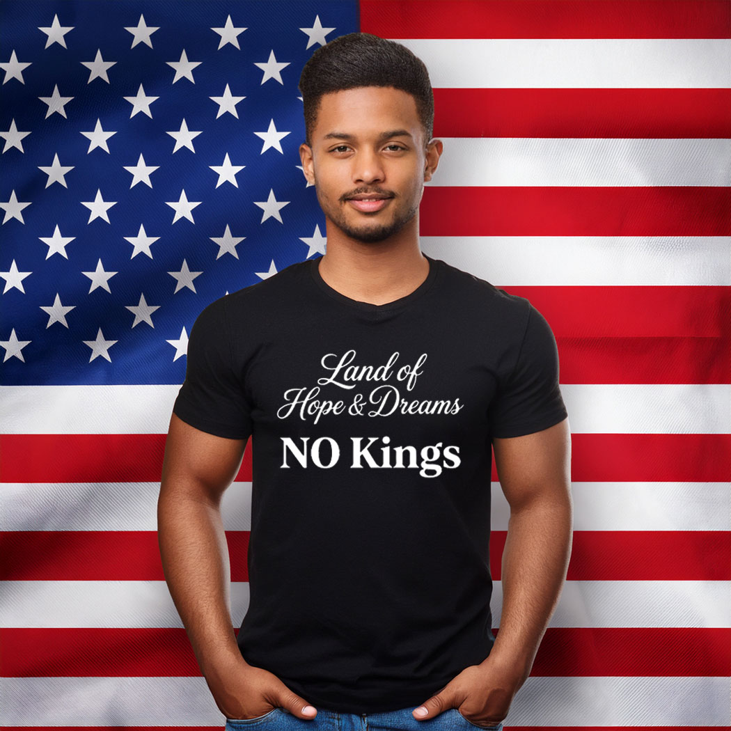 Land Of Hope & Dreams No Kings Statement Shirt