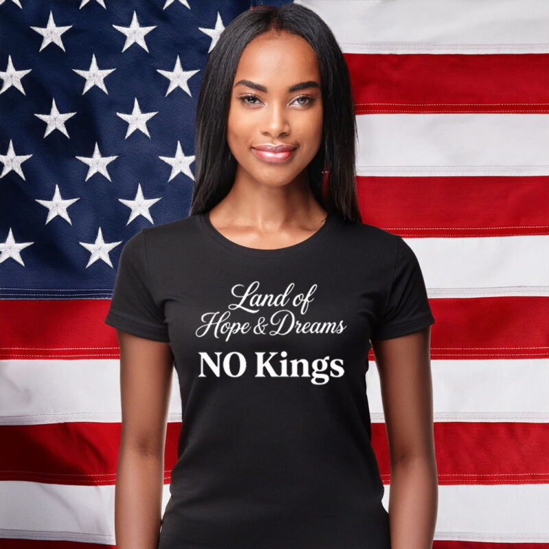 Land Of Hope & Dreams No Kings Statement Shirt