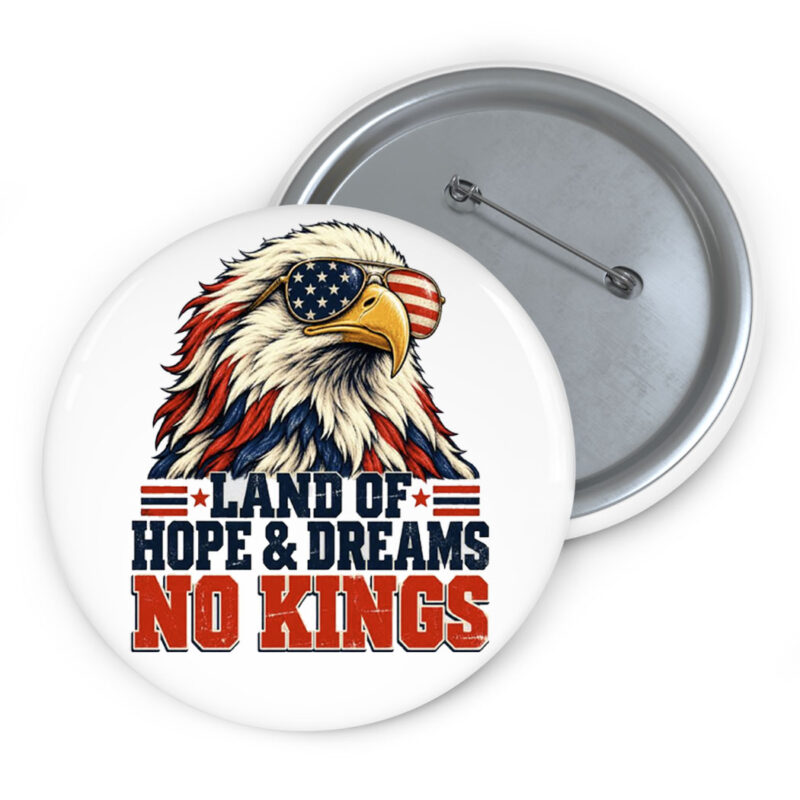 Land of Hope & Dreams No Kings Patriotic Buttons