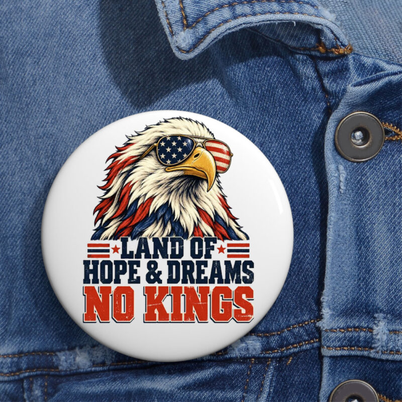 Land of Hope & Dreams No Kings Patriotic Buttons