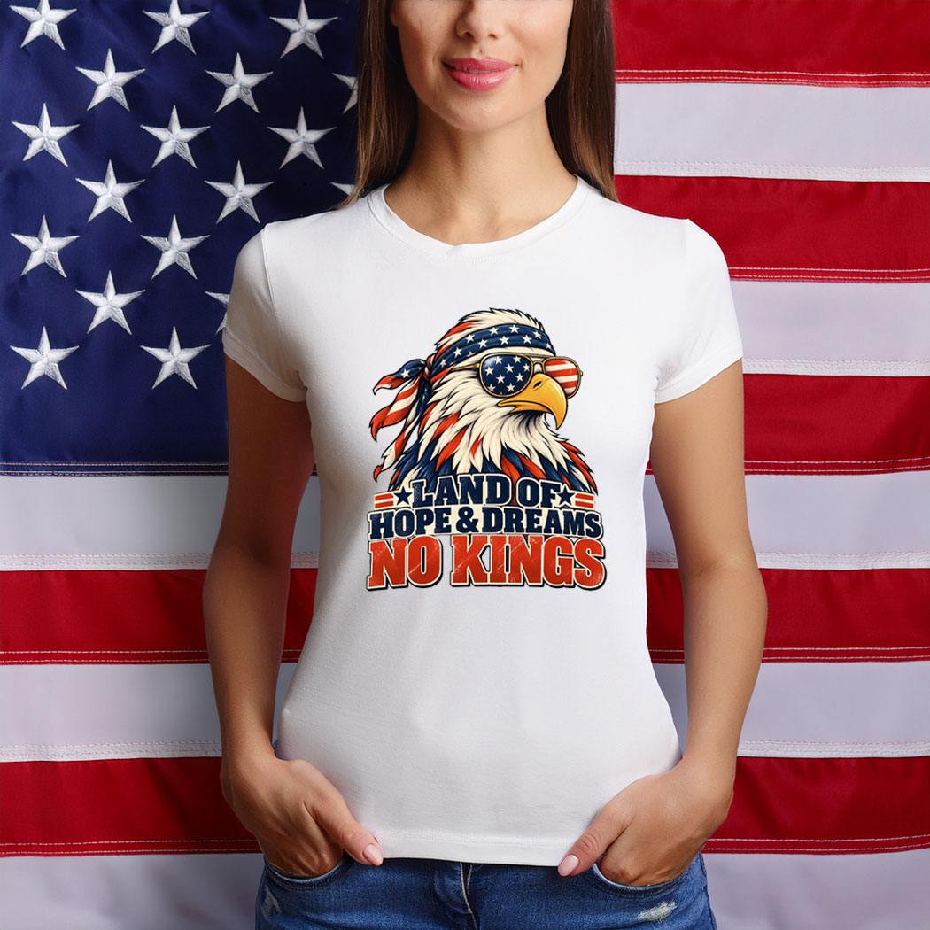 Land of Hope & Dreams No Kings Patriotic Eagle Shirts