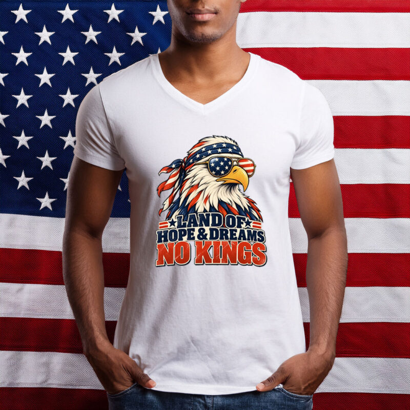 Land of Hope & Dreams No Kings Patriotic Eagle Shirts
