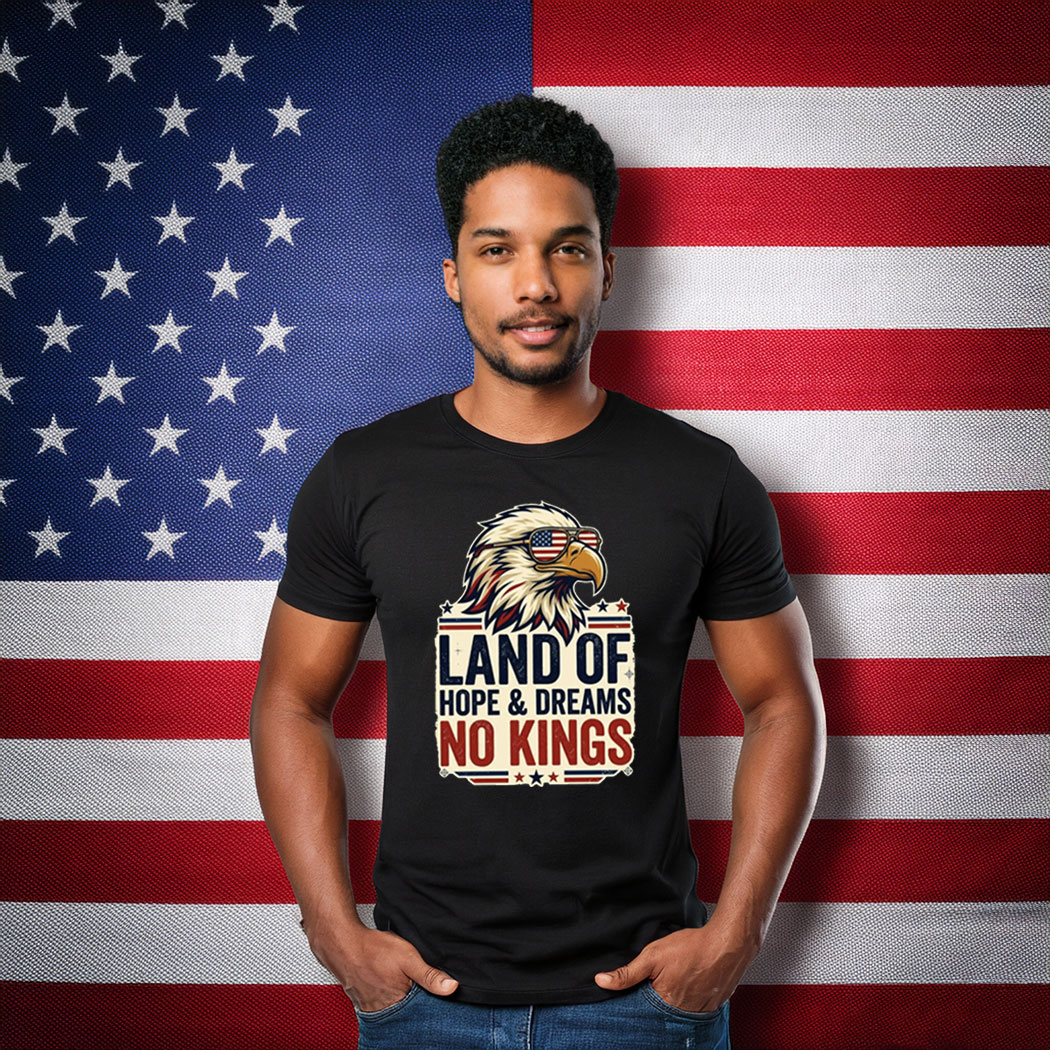 Land of Hope and Dreams No Kings Freedom Shirt