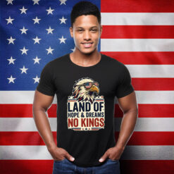Land of Hope and Dreams No Kings Freedom Shirt