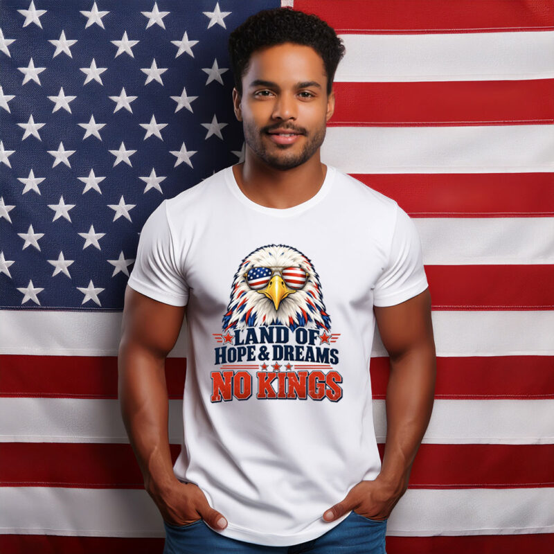 Land of Hope and Dreams No Kings Patriotic Eagle Shirt